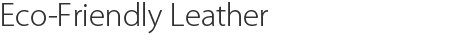 Eco-Friendly Leather