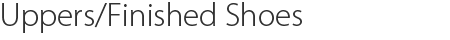 Uppers/Finished shoes
